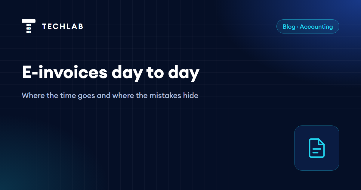 E-Invoices Day to Day: Where the Time Goes and Where the Mistakes Hide