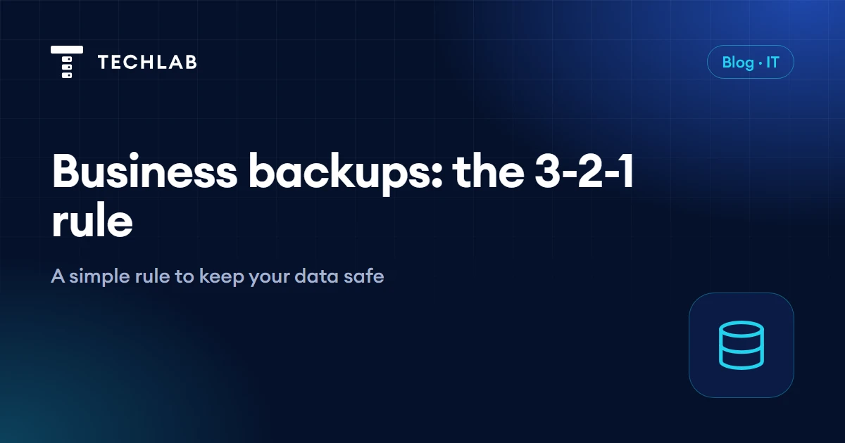 Business Backups Made Simple: The 3-2-1 Rule
